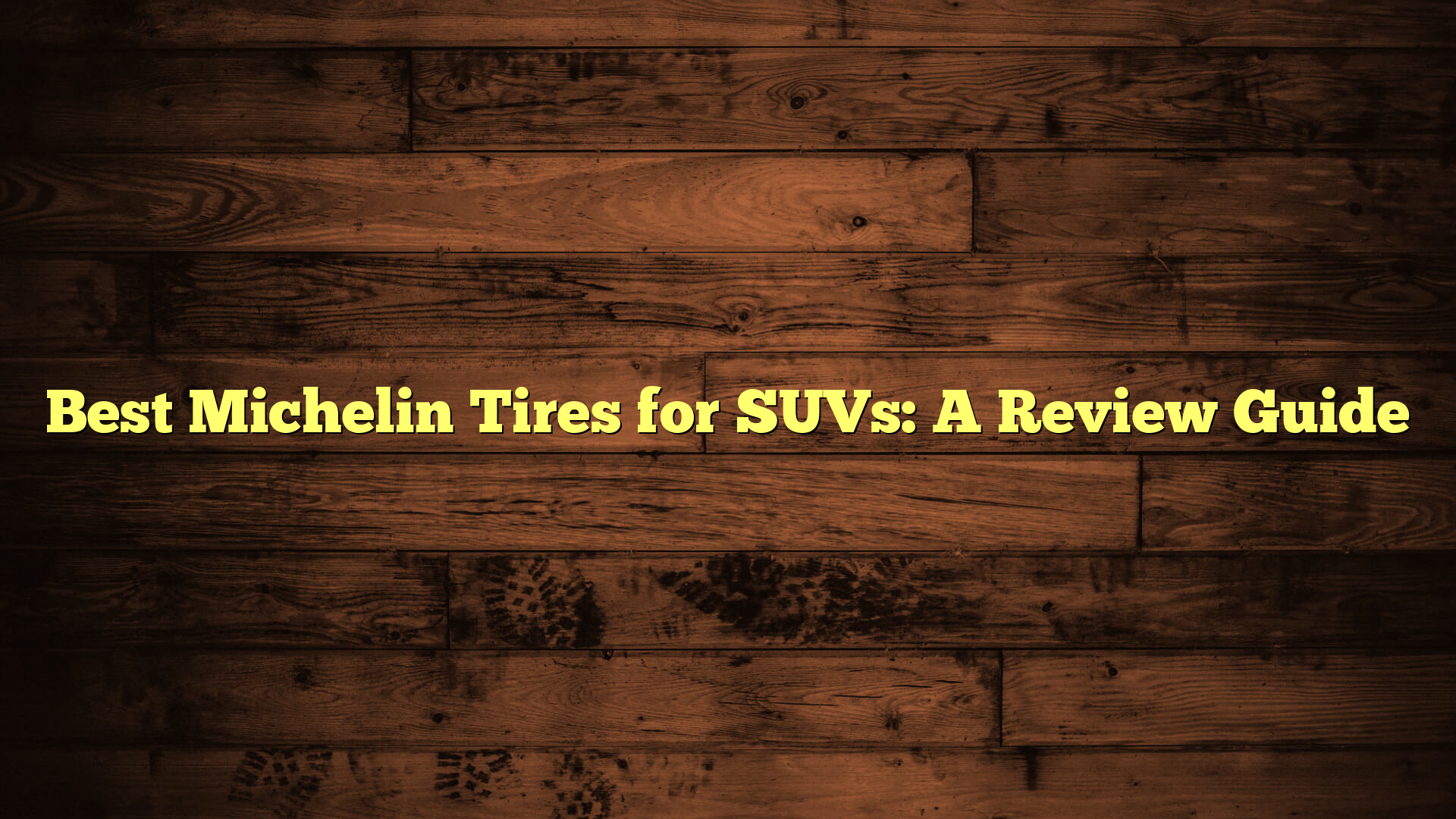 Best Michelin Tires for SUVs: A Review Guide