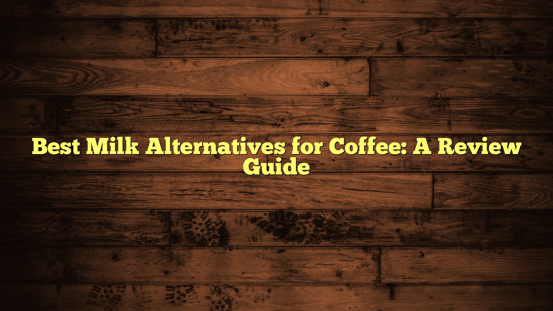 Best Milk Alternatives for Coffee: A Review Guide