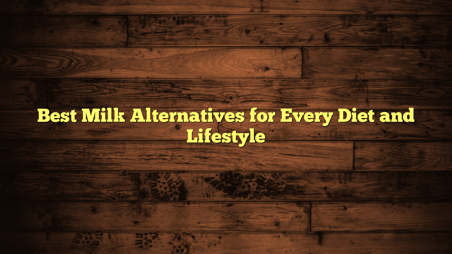 Best Milk Alternatives for Every Diet and Lifestyle