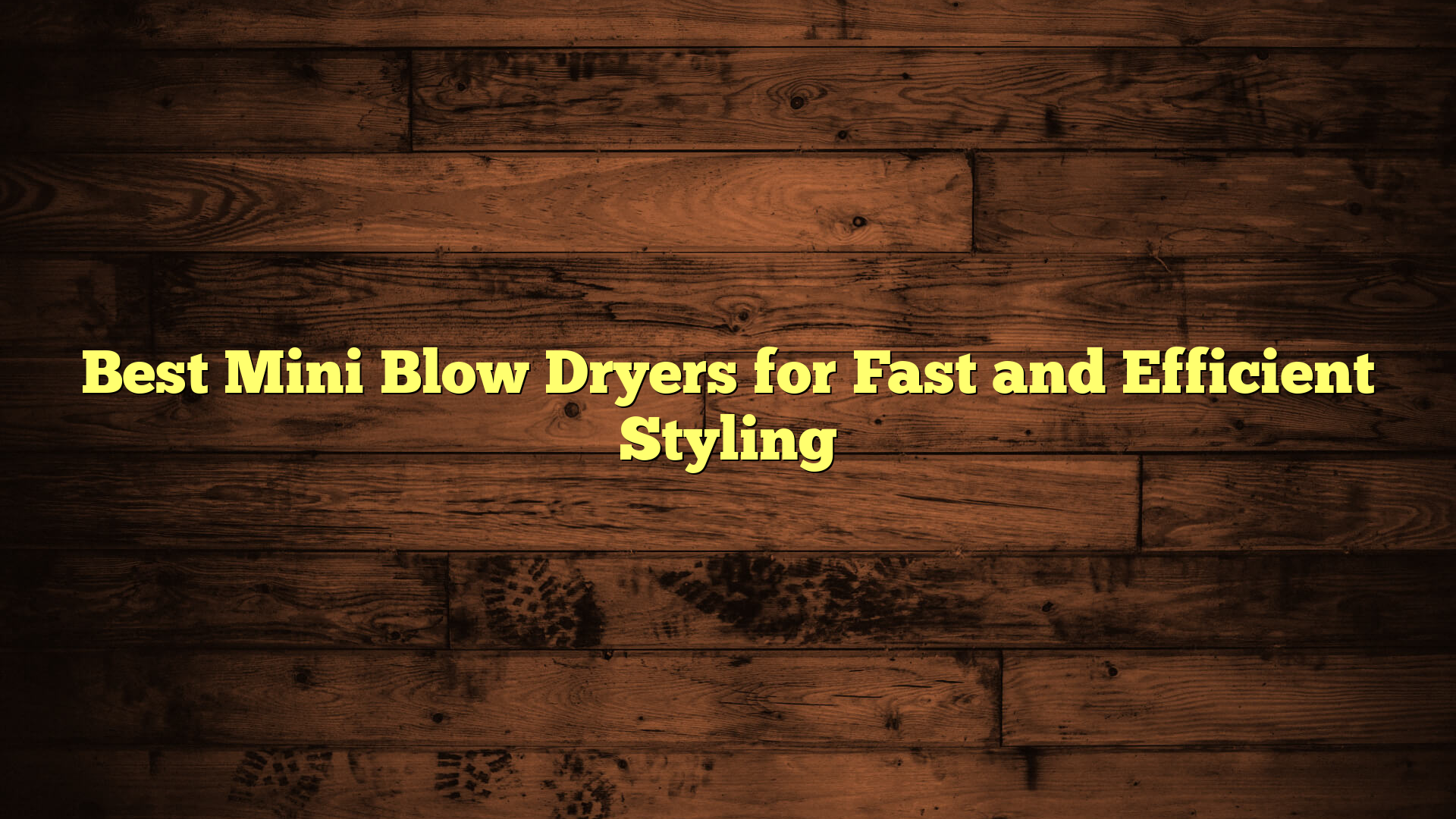 Best Mini Blow Dryers for Fast and Efficient Styling