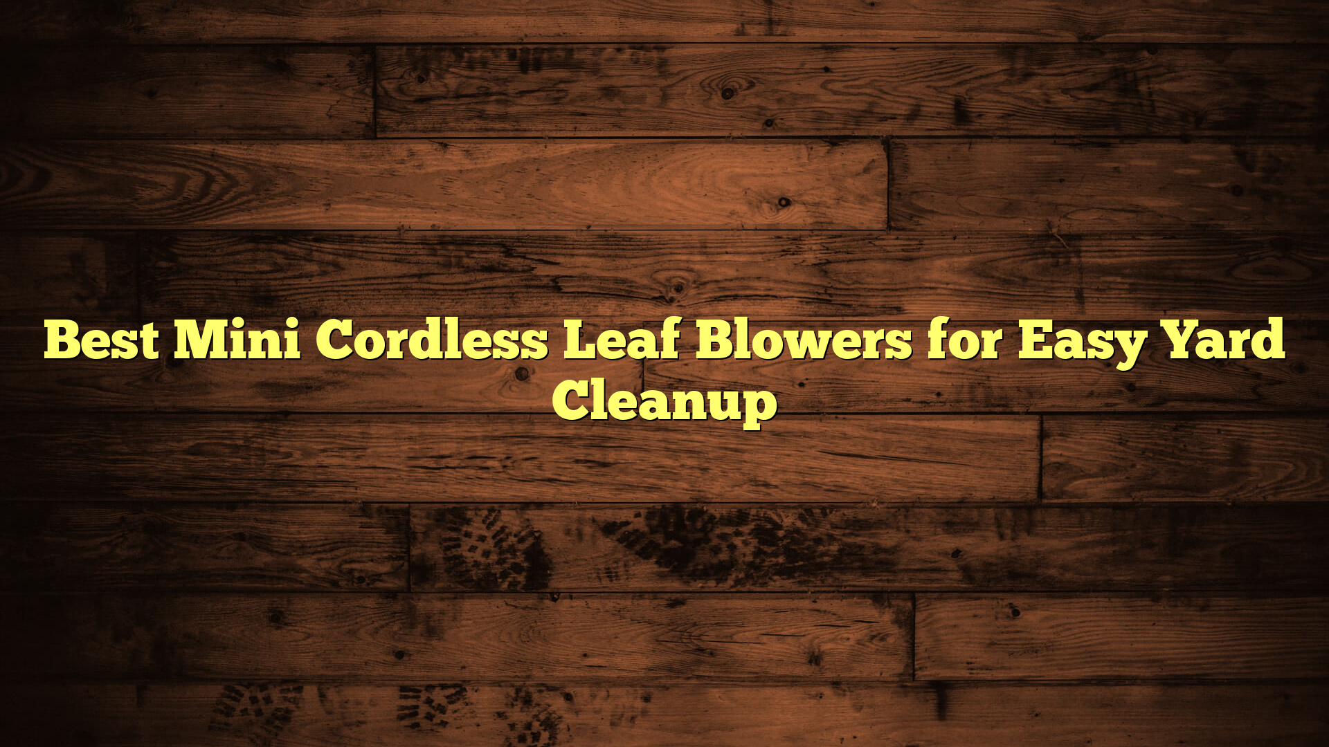 Best Mini Cordless Leaf Blowers for Easy Yard Cleanup