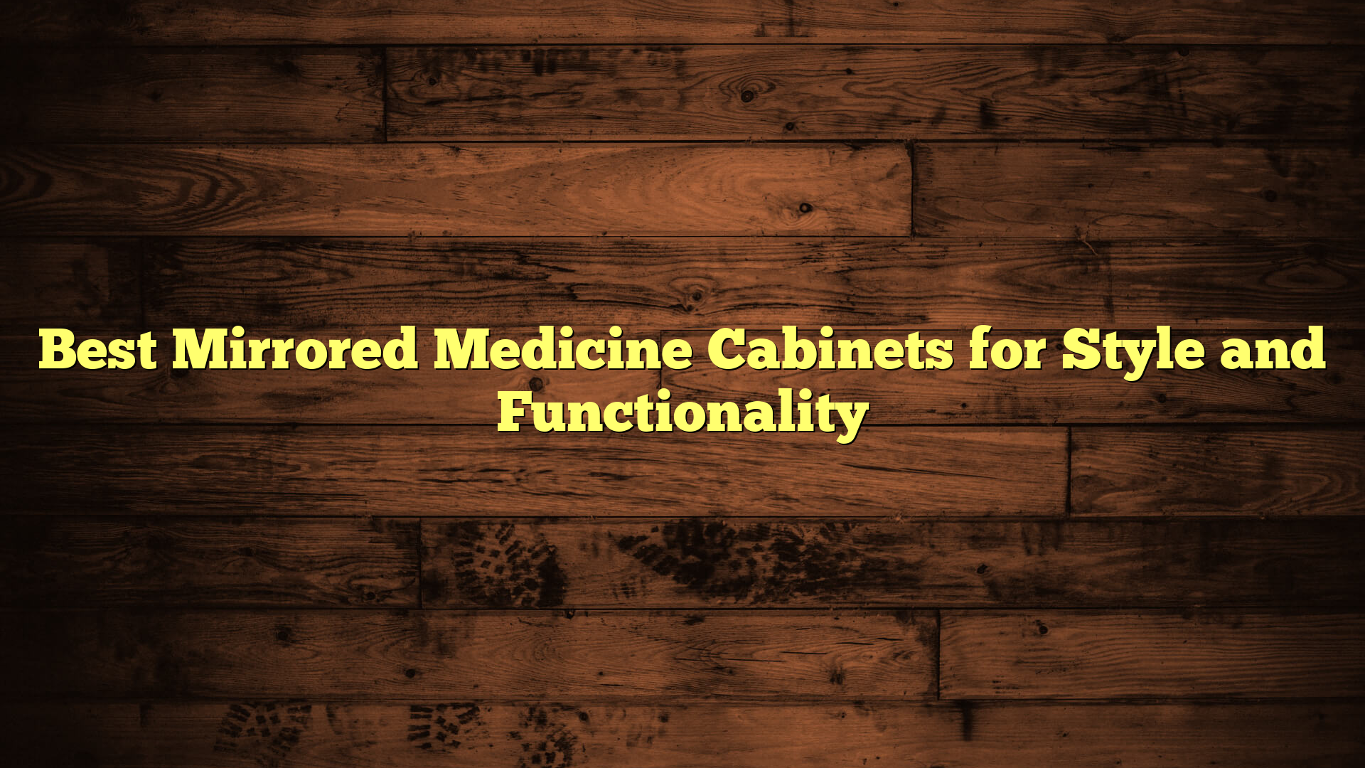 Best Mirrored Medicine Cabinets for Style and Functionality
