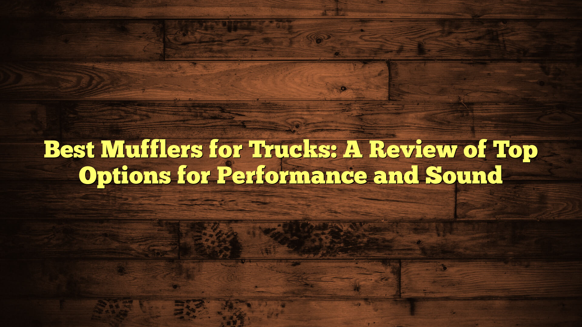 Best Mufflers for Trucks: A Review of Top Options for Performance and Sound