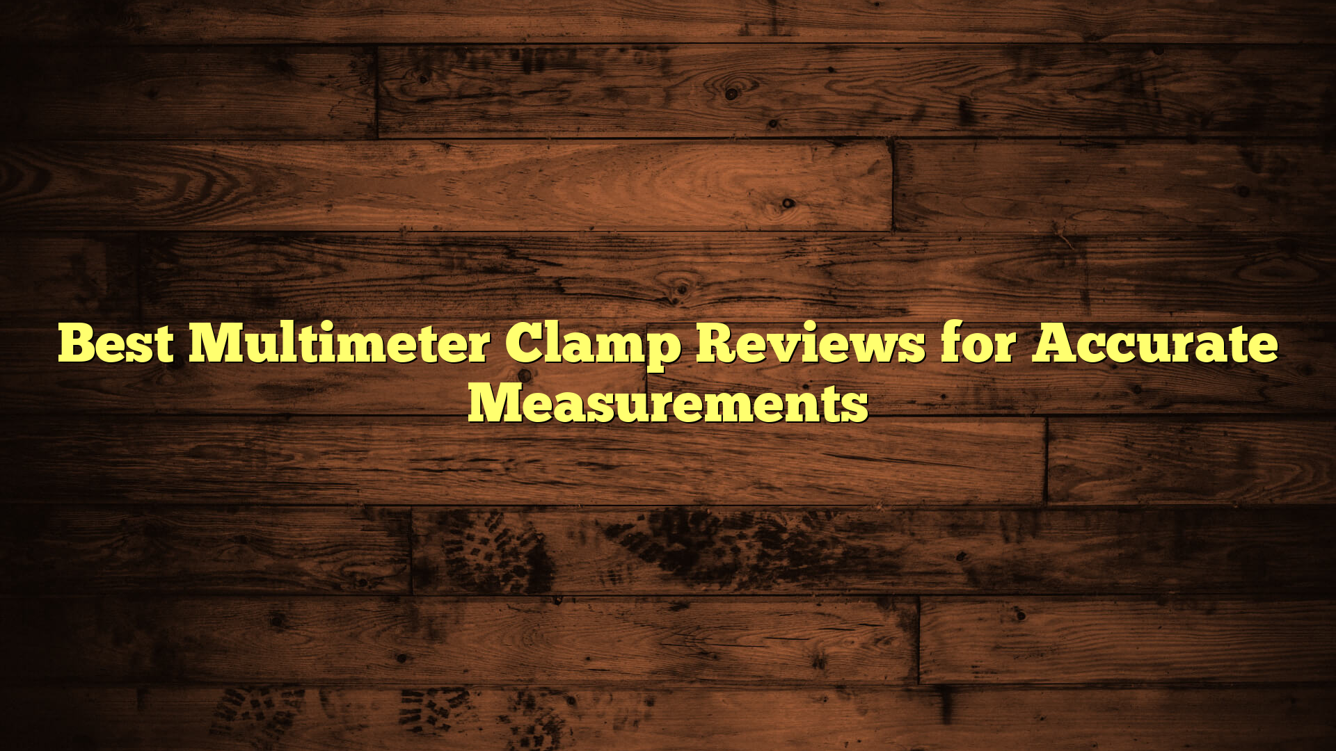 Best Multimeter Clamp Reviews for Accurate Measurements