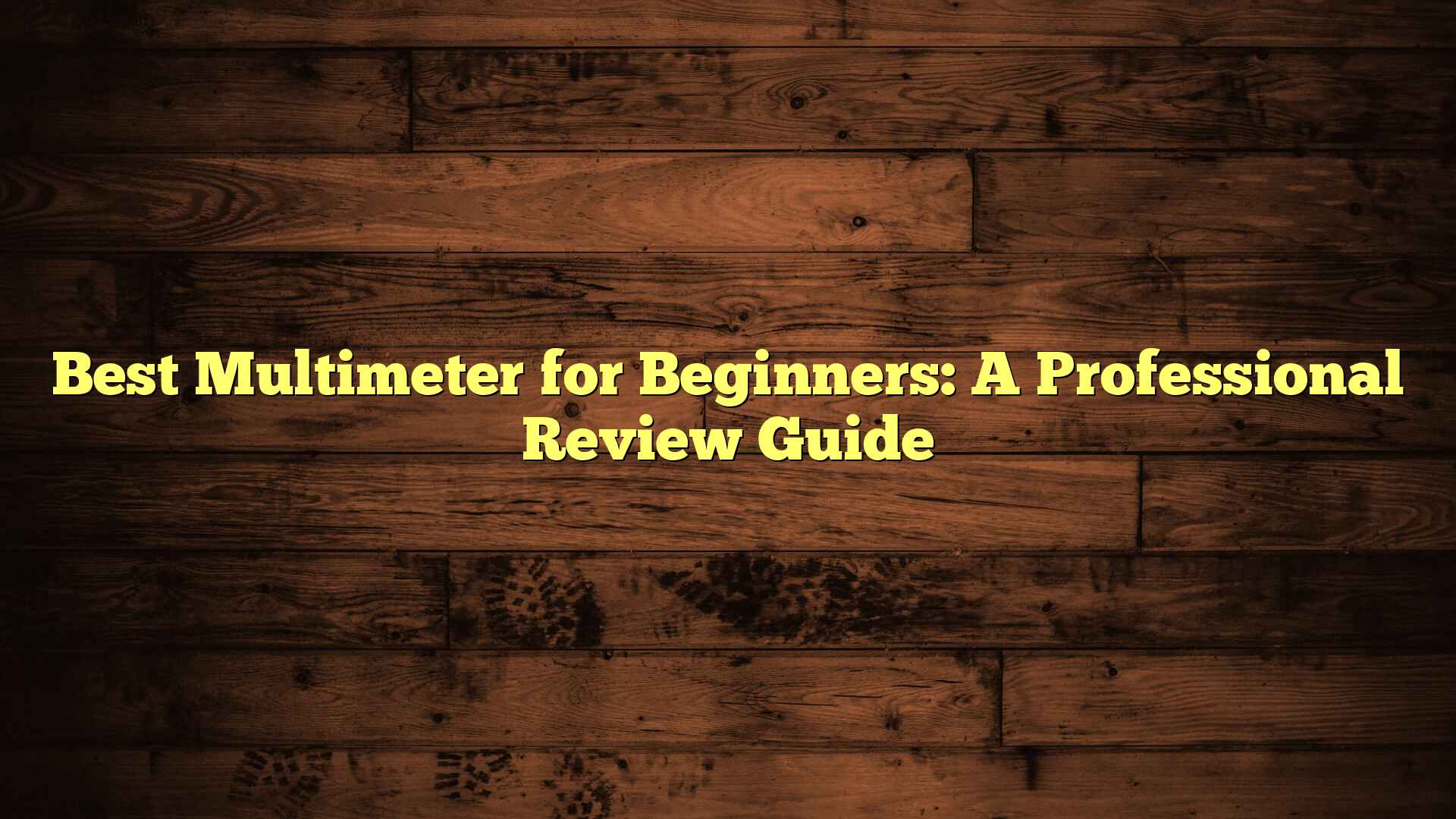Best Multimeter for Beginners: A Professional Review Guide