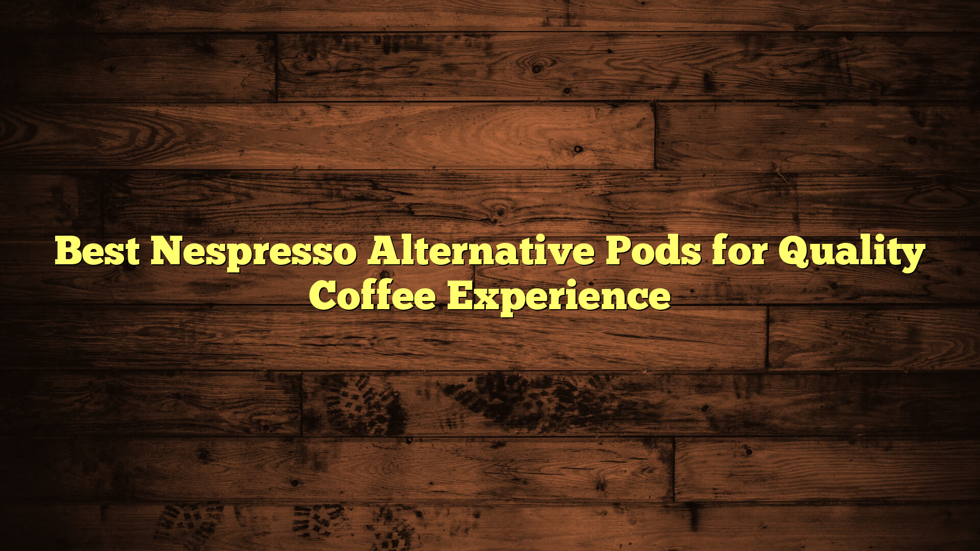 Best Nespresso Alternative Pods for Quality Coffee Experience
