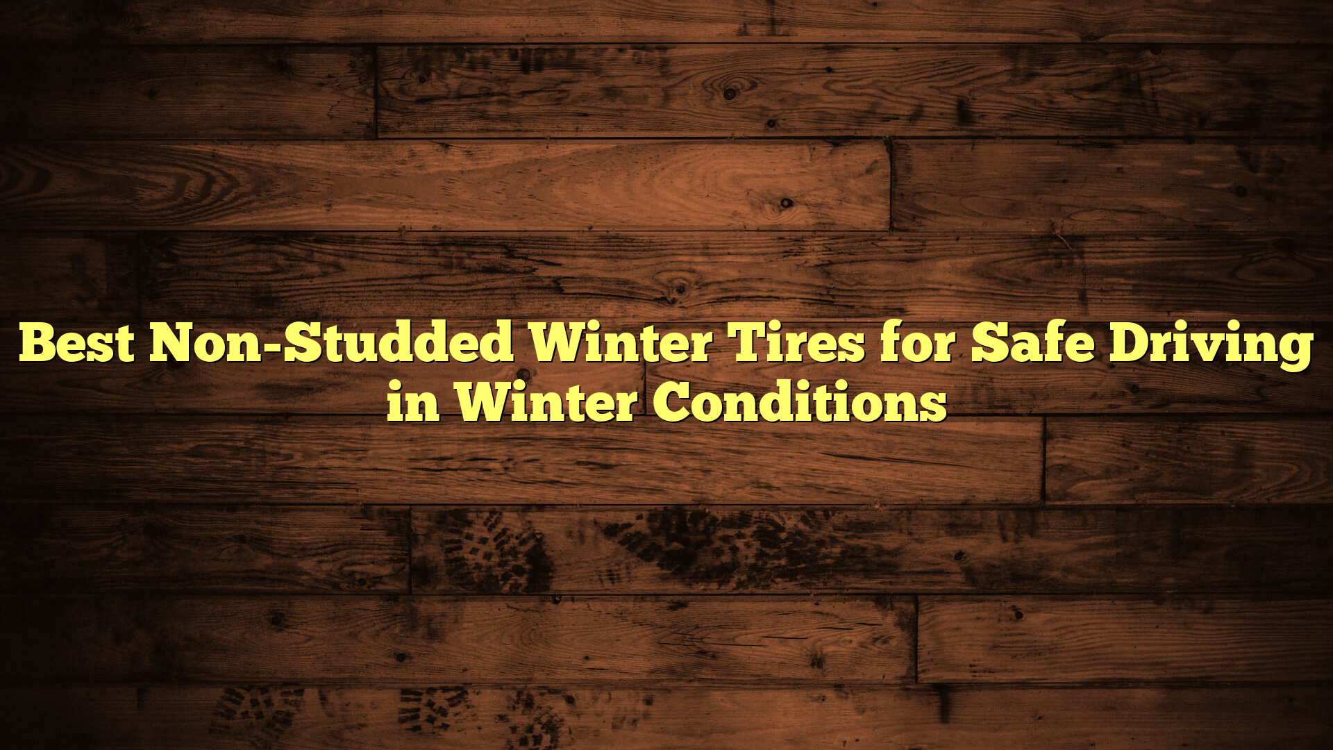 Best Non-Studded Winter Tires for Safe Driving in Winter Conditions