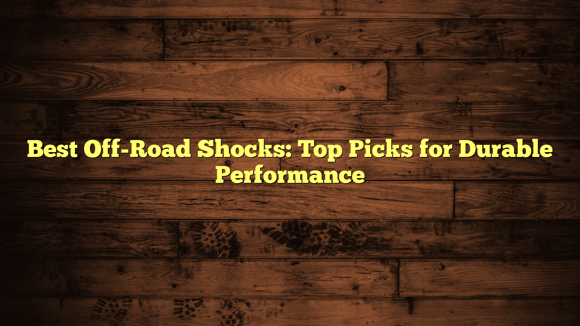 Best Off-Road Shocks: Top Picks for Durable Performance