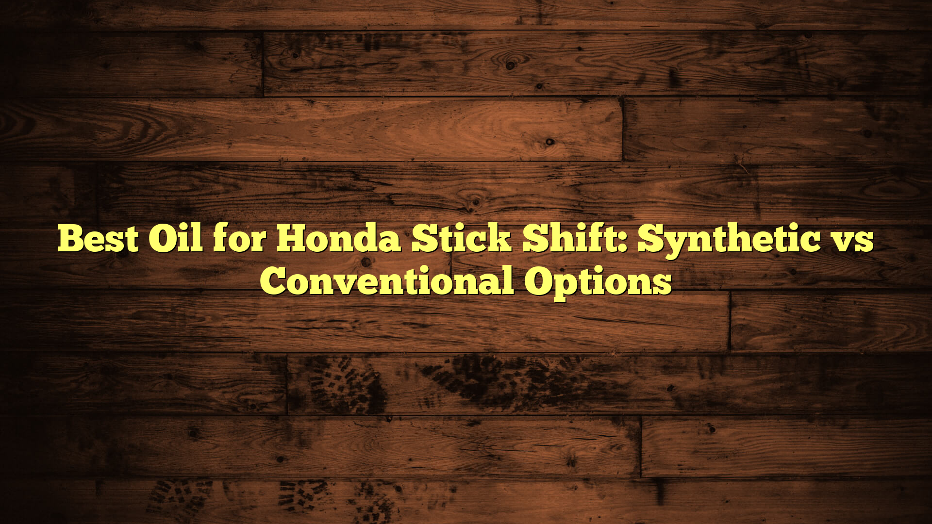 Best Oil for Honda Stick Shift: Synthetic vs Conventional Options