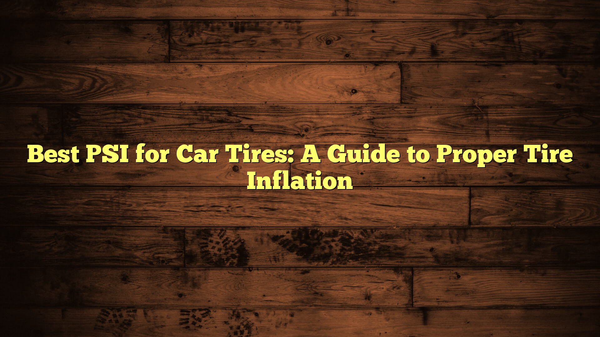 Best PSI for Car Tires: A Guide to Proper Tire Inflation