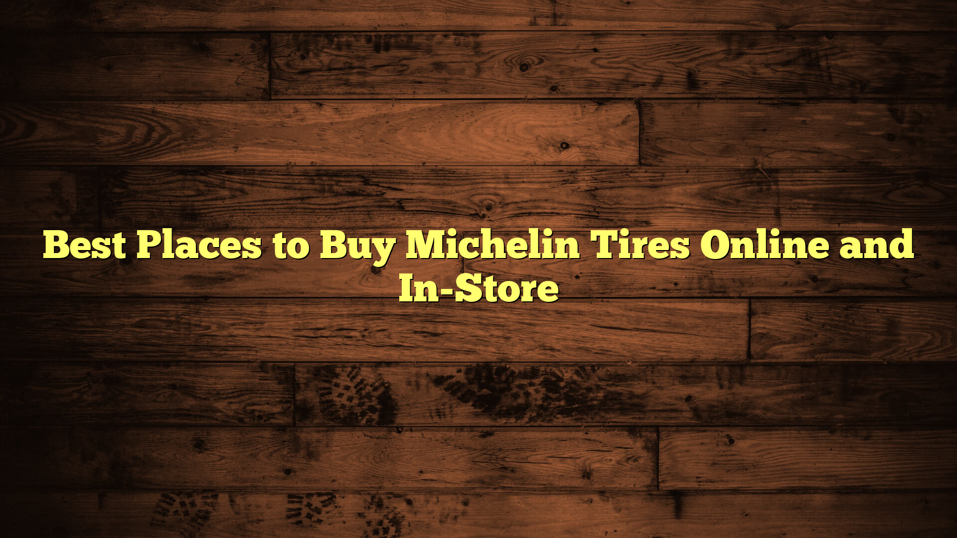 Best Places to Buy Michelin Tires Online and In-Store