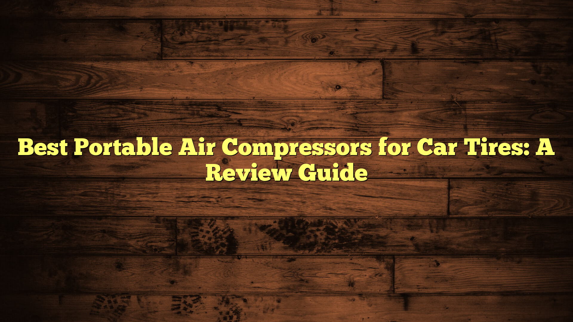 Best Portable Air Compressors for Car Tires: A Review Guide