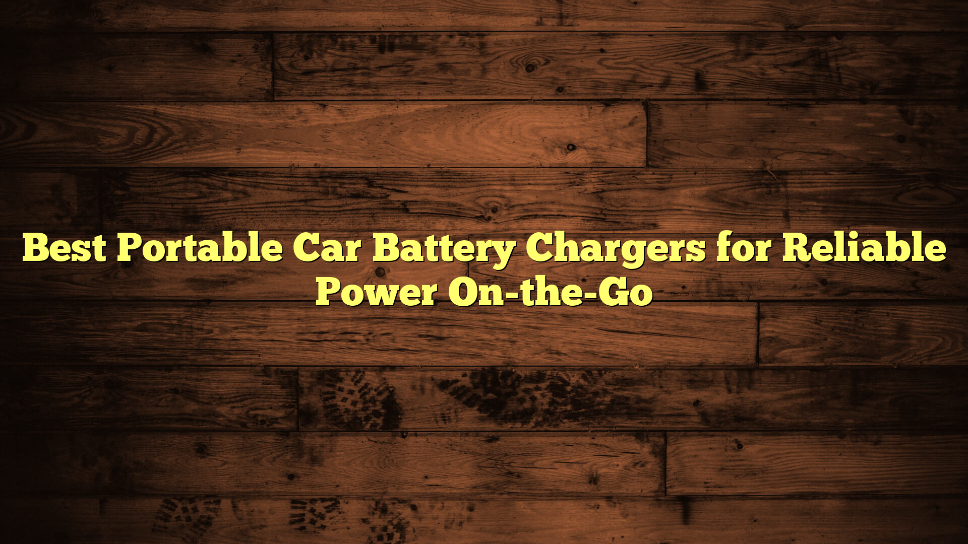 Best Portable Car Battery Chargers for Reliable Power On-the-Go
