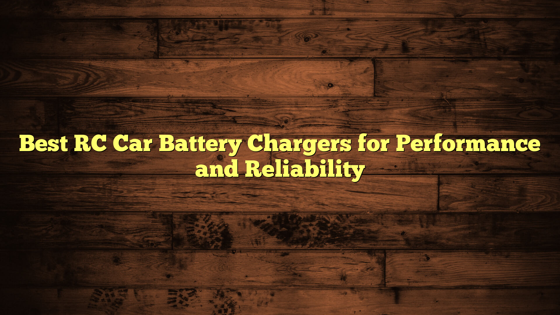 Best RC Car Battery Chargers for Performance and Reliability