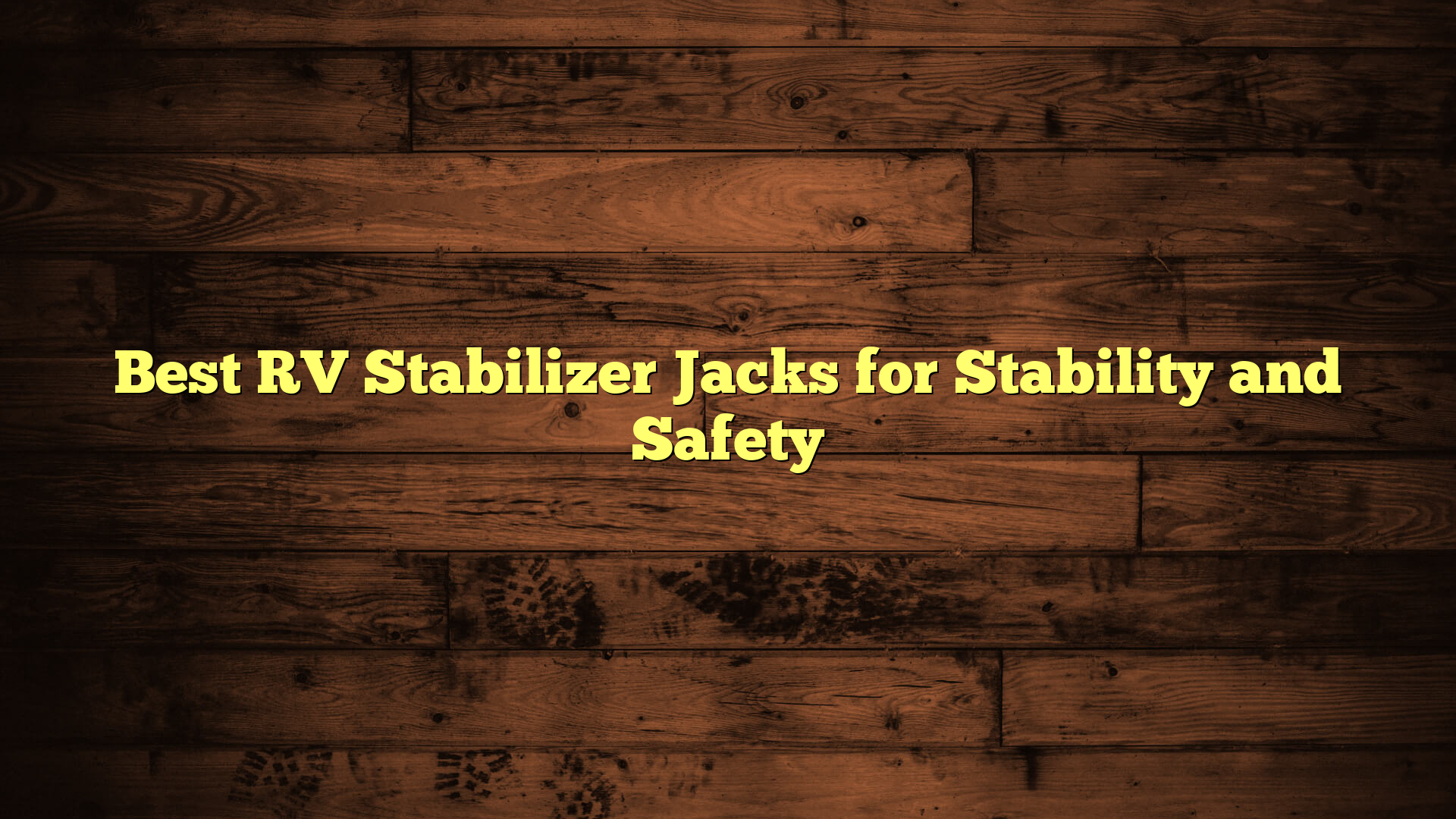 Best RV Stabilizer Jacks for Stability and Safety