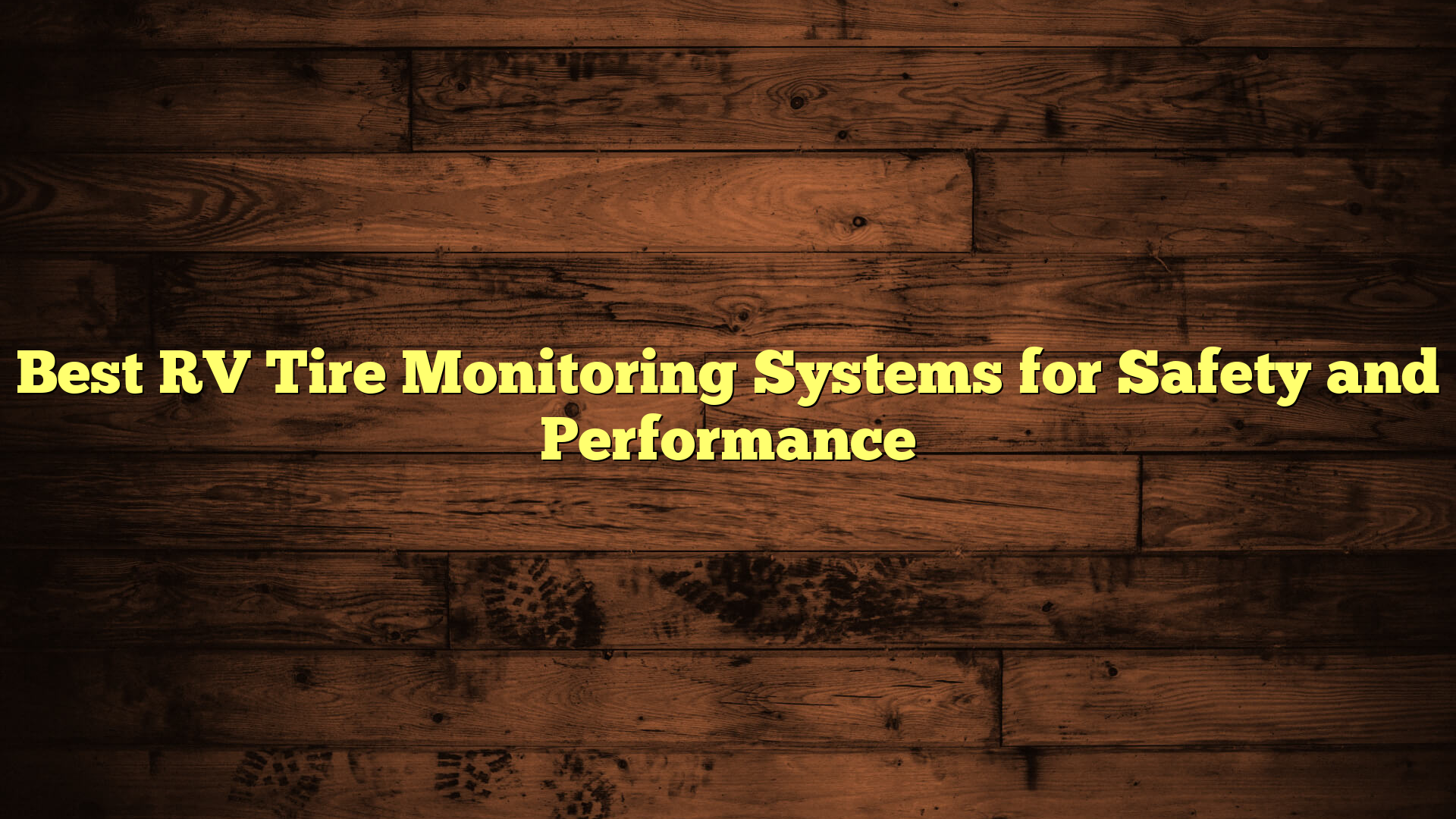 Best RV Tire Monitoring Systems for Safety and Performance