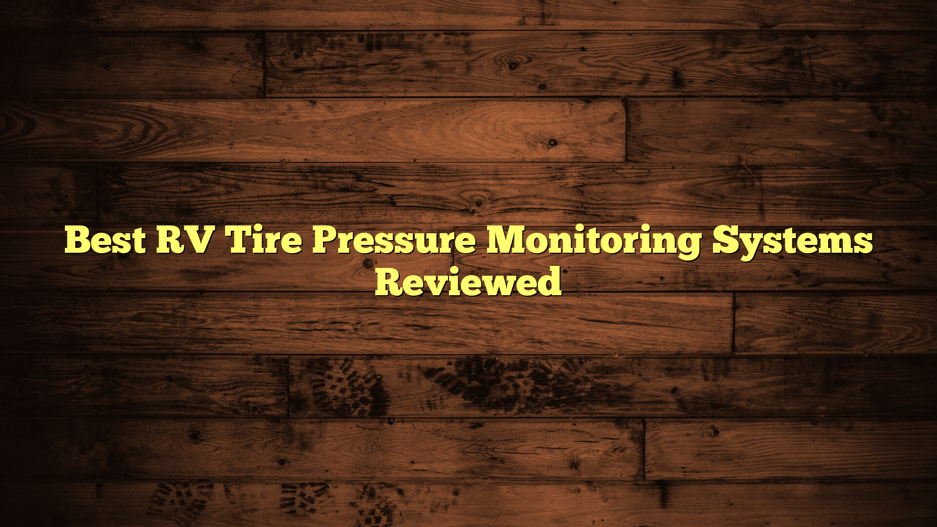 Best RV Tire Pressure Monitoring Systems Reviewed