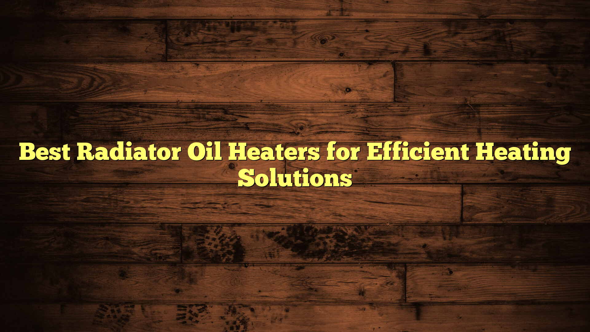 Best Radiator Oil Heaters for Efficient Heating Solutions