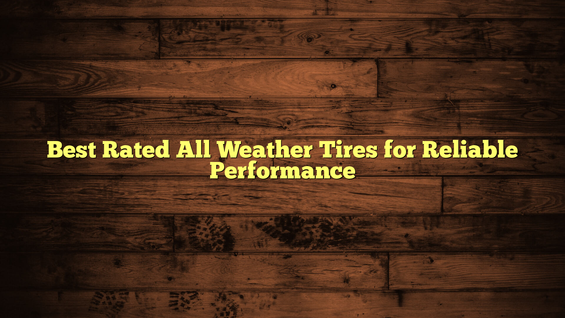 Best Rated All Weather Tires for Reliable Performance