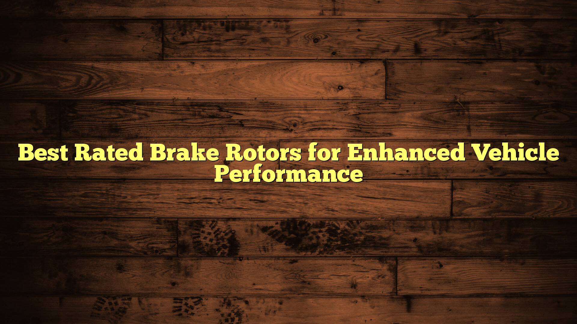 Best Rated Brake Rotors for Enhanced Vehicle Performance