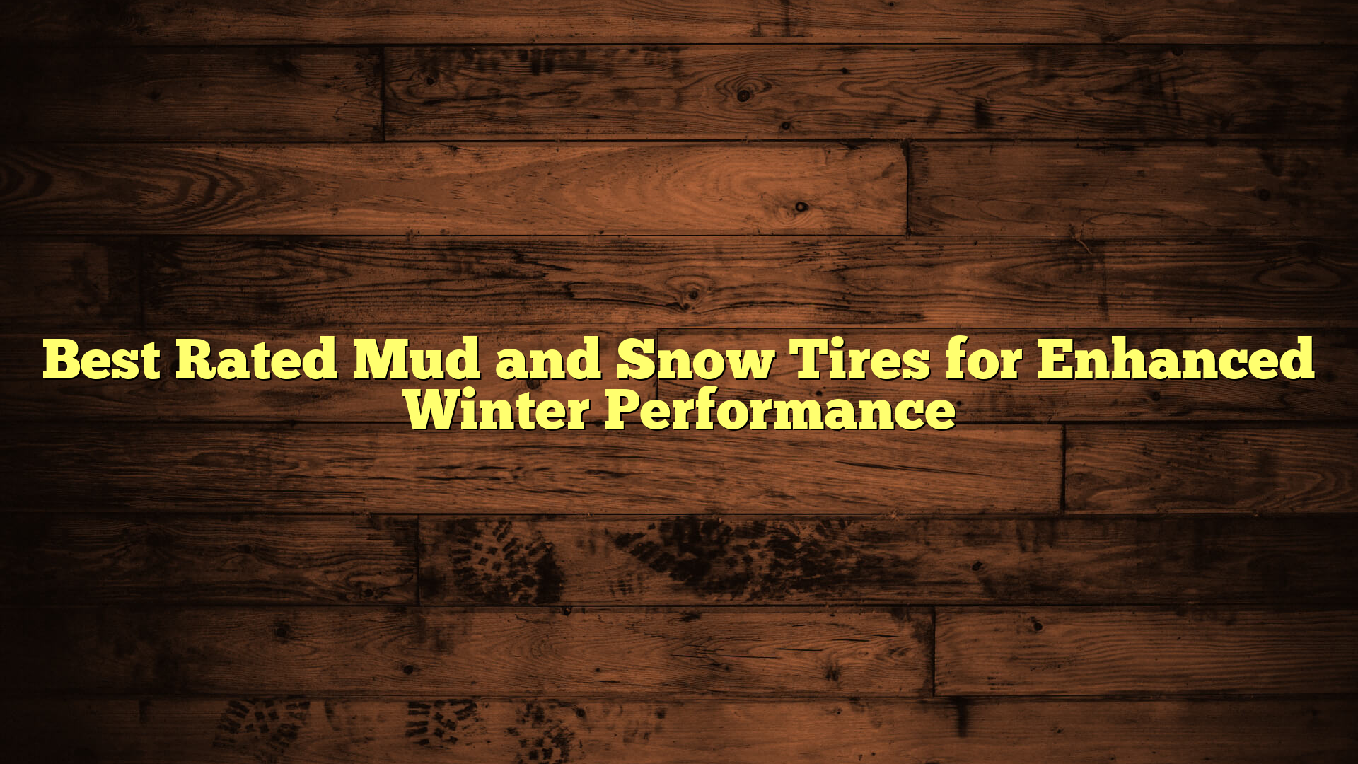 Best Rated Mud and Snow Tires for Enhanced Winter Performance