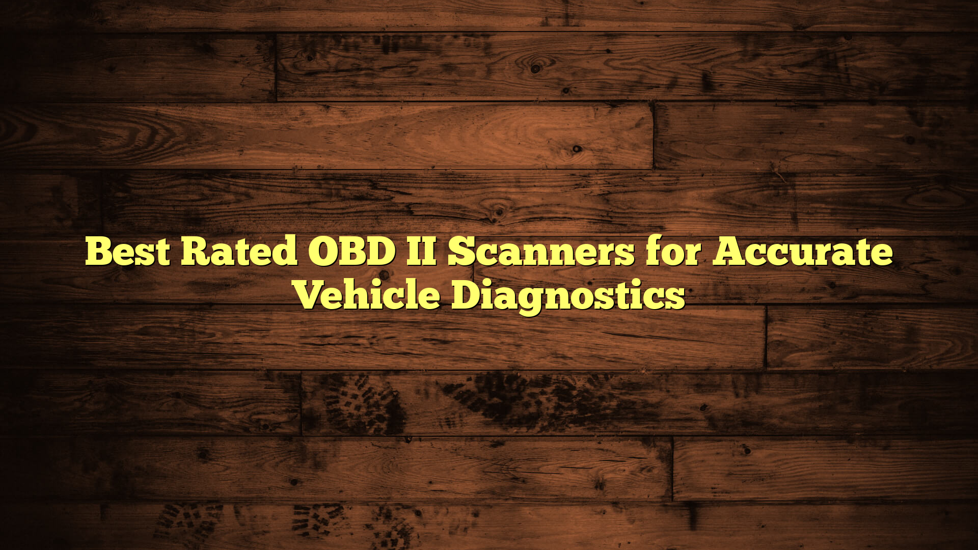 Best Rated OBD II Scanners for Accurate Vehicle Diagnostics