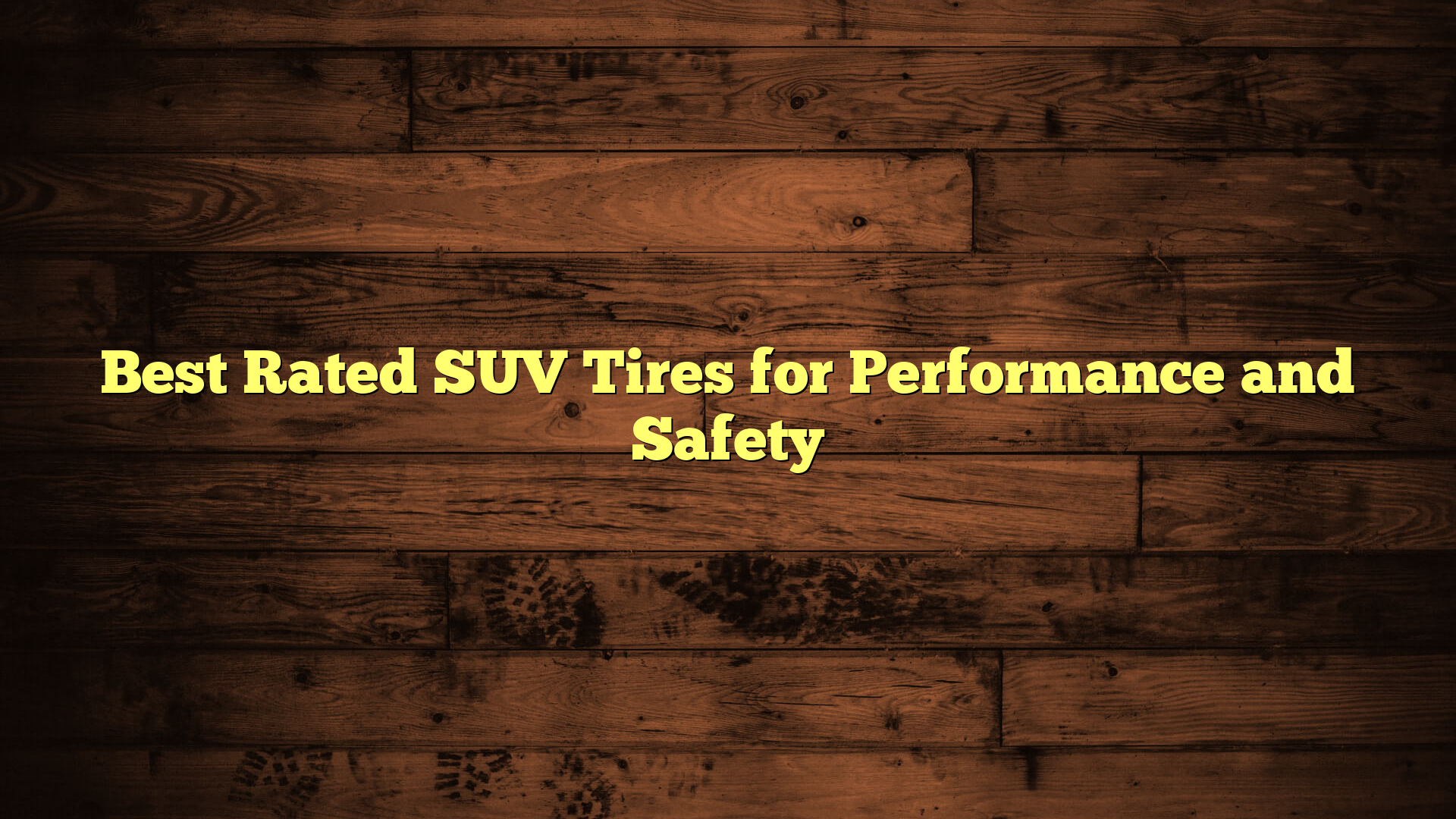 Best Rated SUV Tires for Performance and Safety
