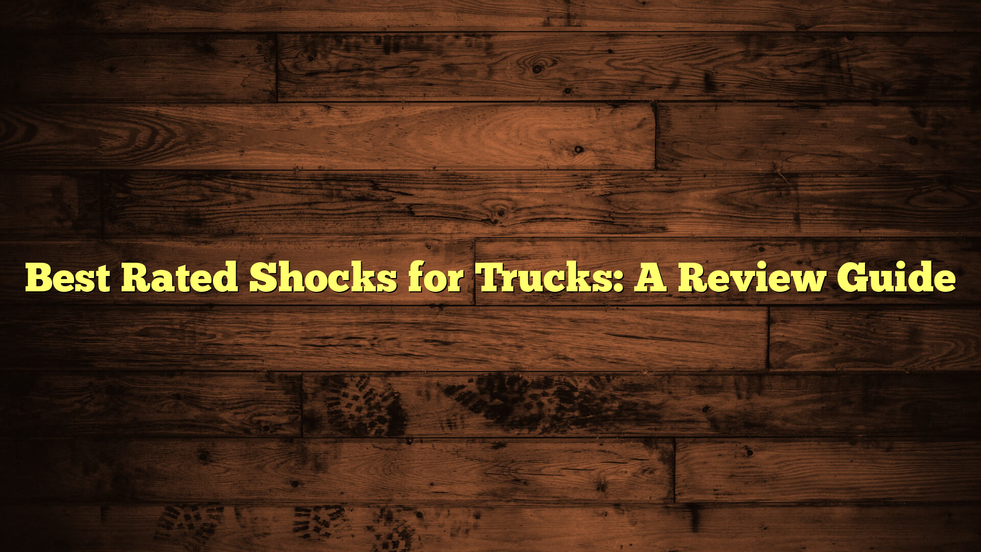 Best Rated Shocks for Trucks: A Review Guide