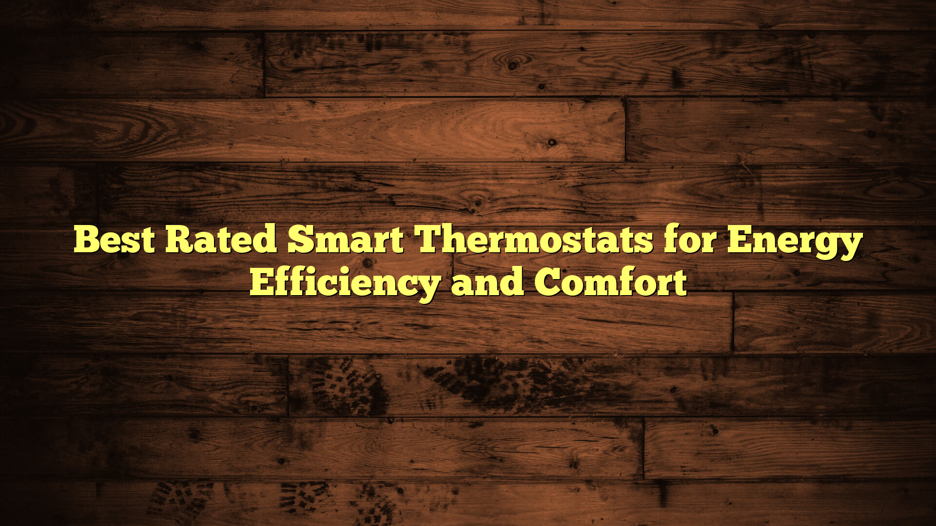 Best Rated Smart Thermostats for Energy Efficiency and Comfort