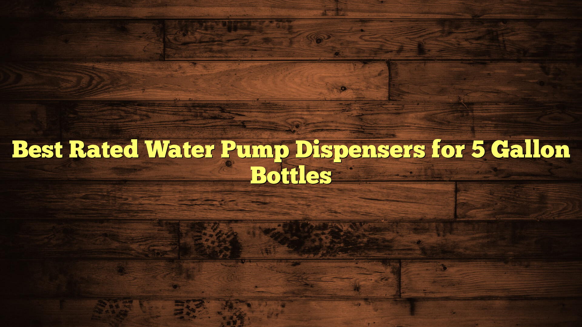 Best Rated Water Pump Dispensers for 5 Gallon Bottles