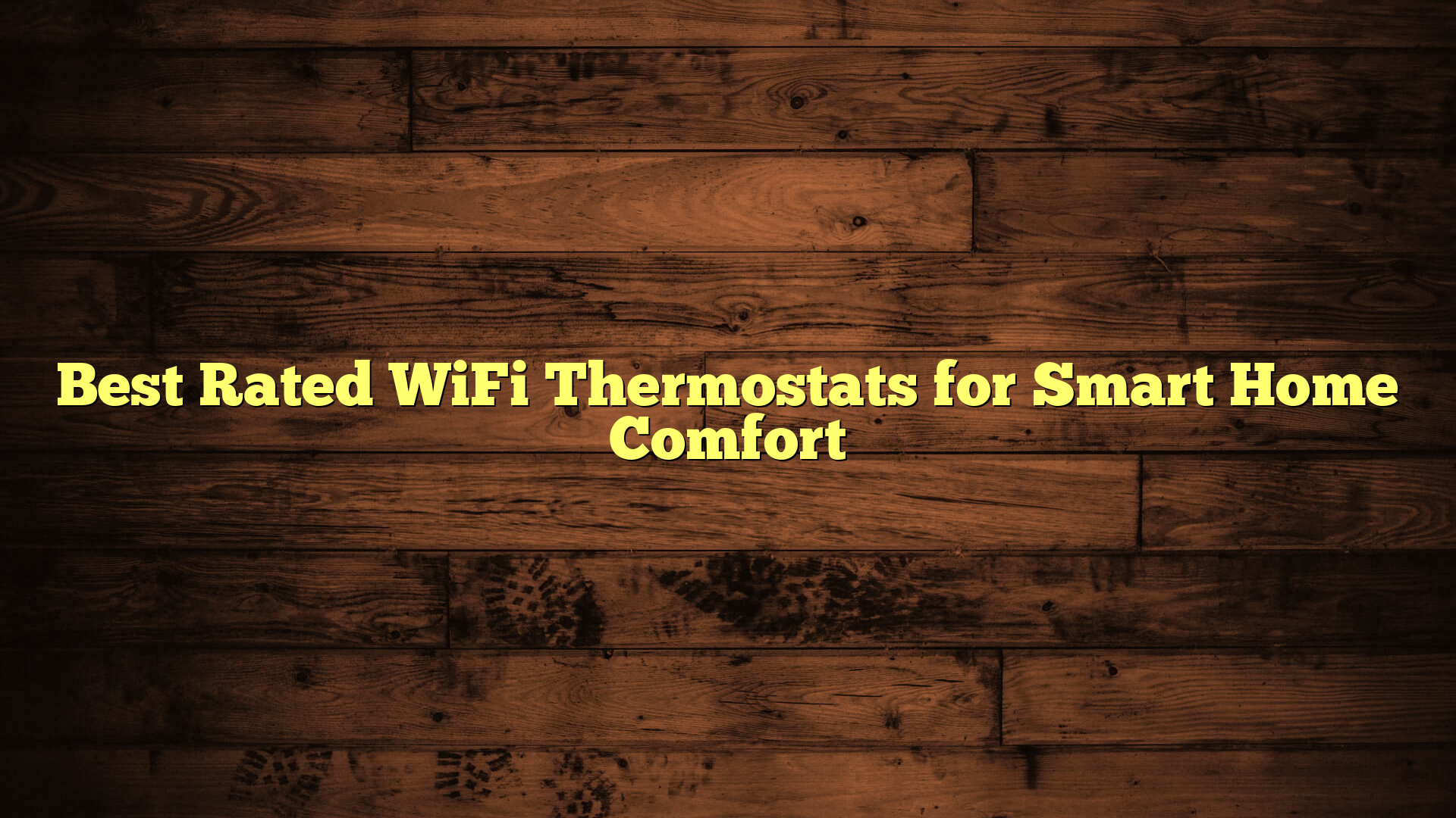 Best Rated WiFi Thermostats for Smart Home Comfort