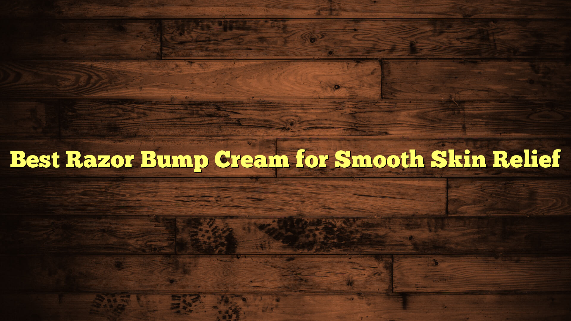 Best Razor Bump Cream for Smooth Skin Relief