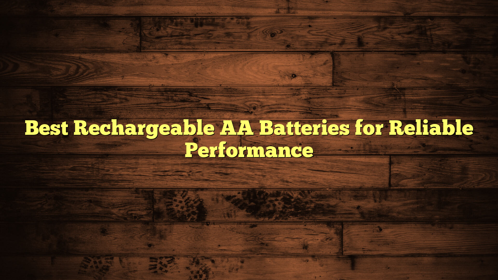 Best Rechargeable AA Batteries for Reliable Performance
