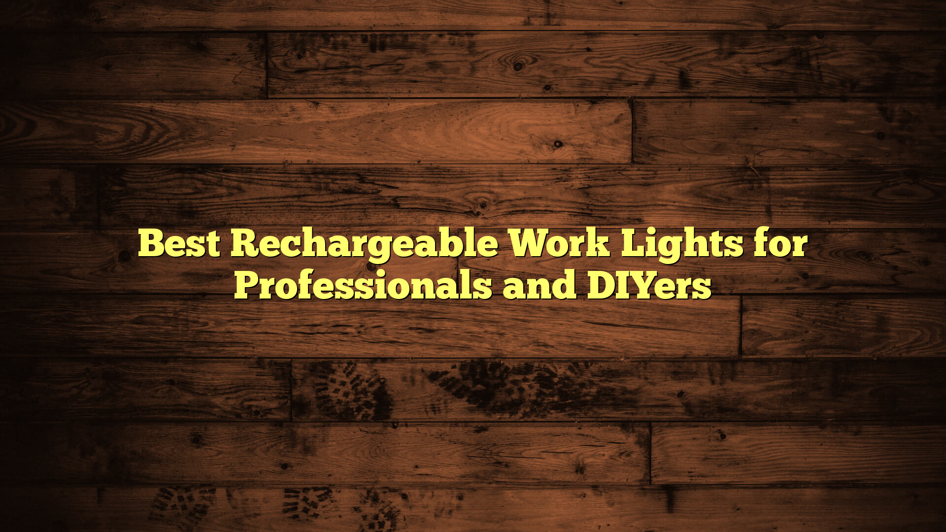 Best Rechargeable Work Lights for Professionals and DIYers