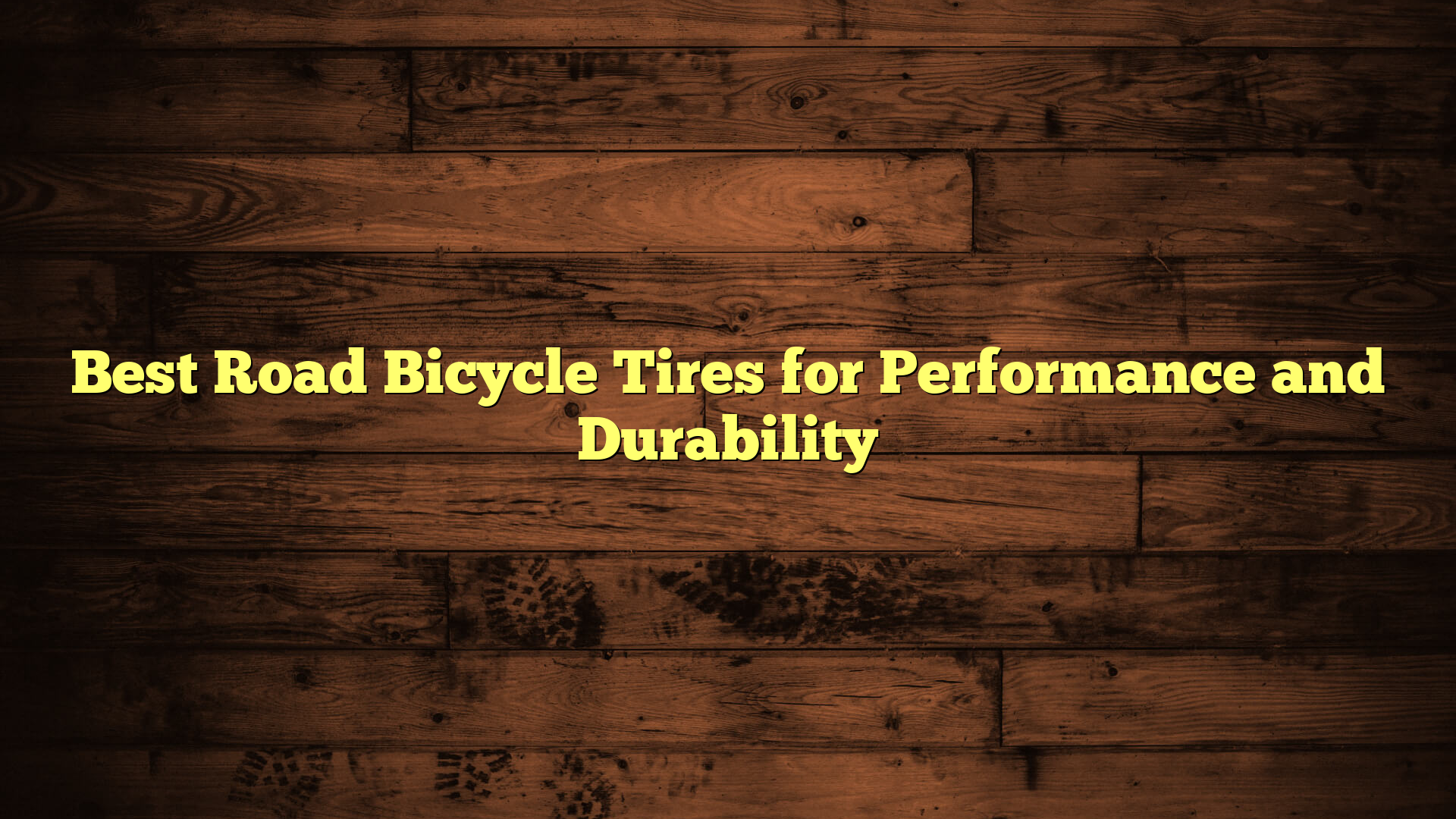 Best Road Bicycle Tires for Performance and Durability