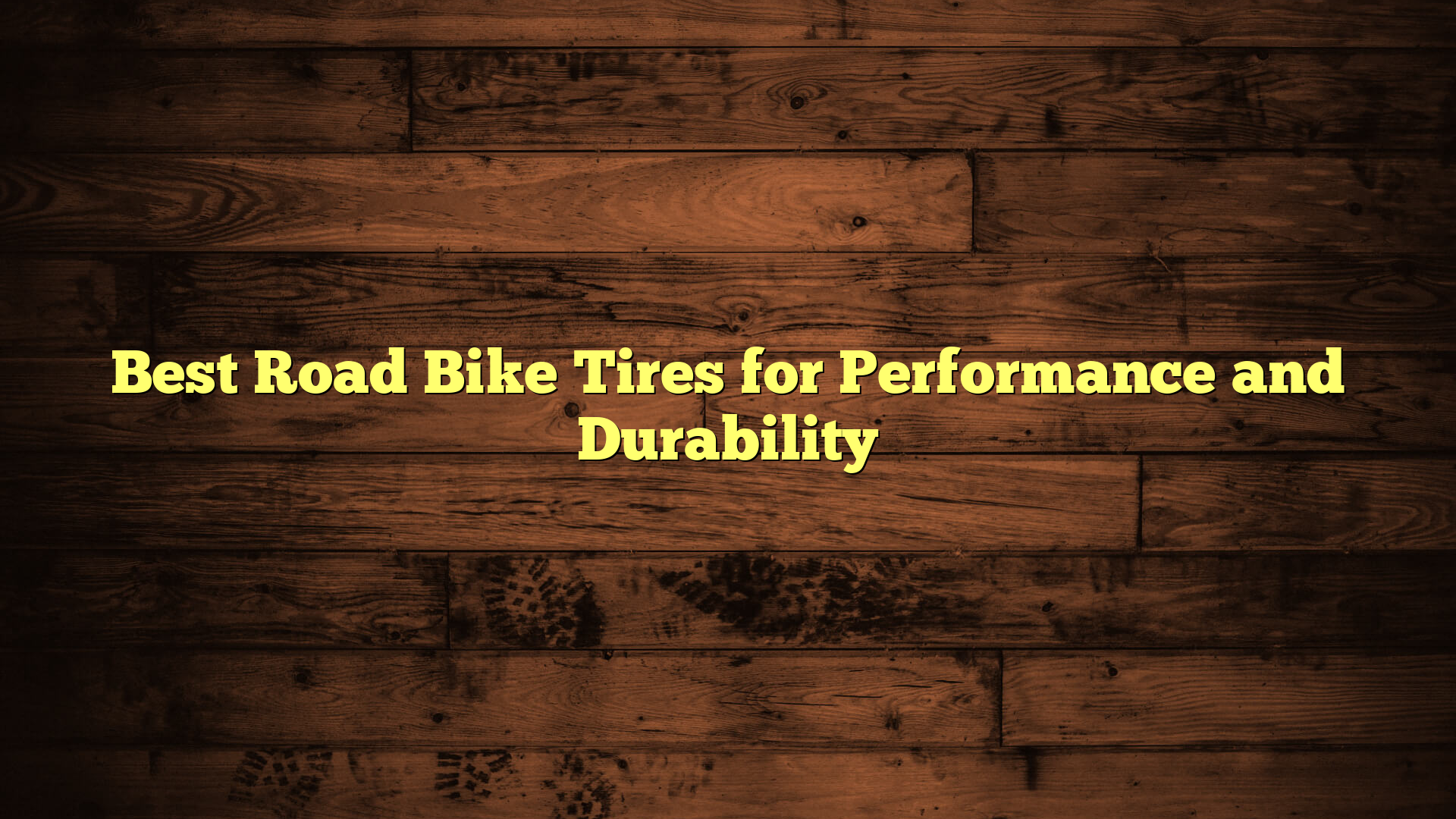 Best Road Bike Tires for Performance and Durability
