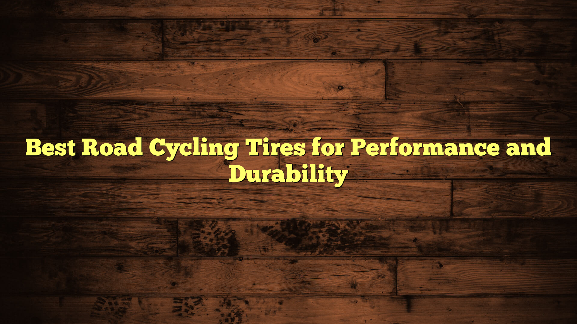 Best Road Cycling Tires for Performance and Durability