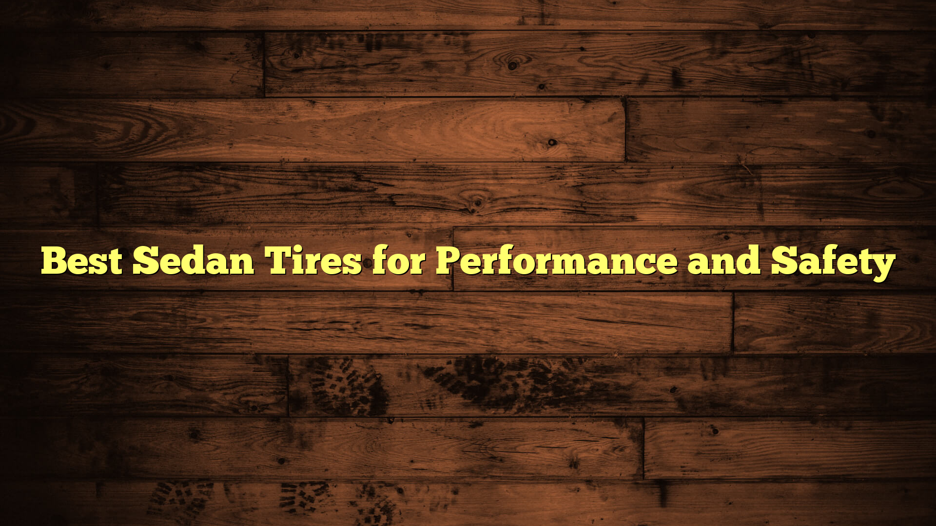 Best Sedan Tires for Performance and Safety