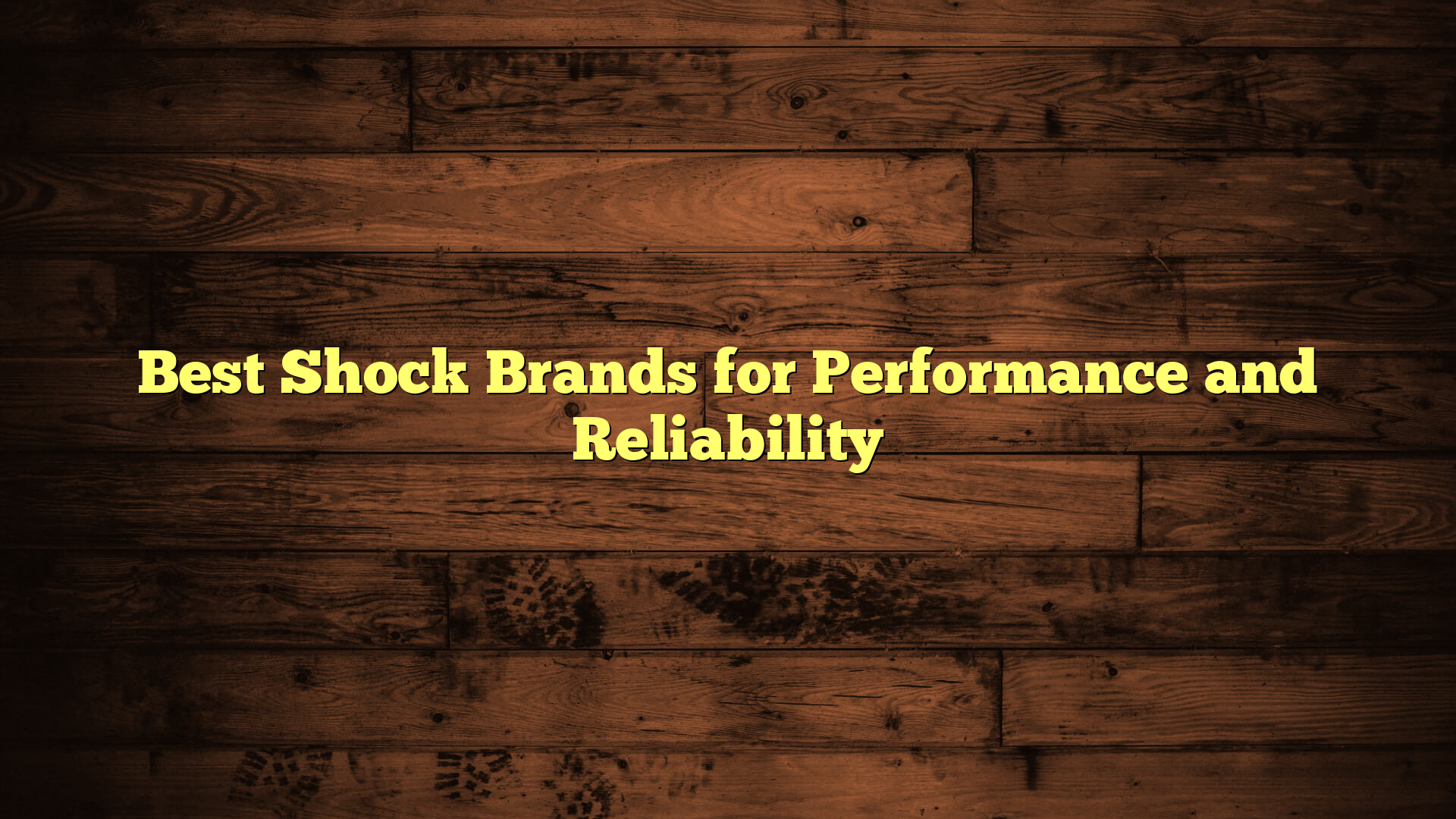 Best Shock Brands for Performance and Reliability