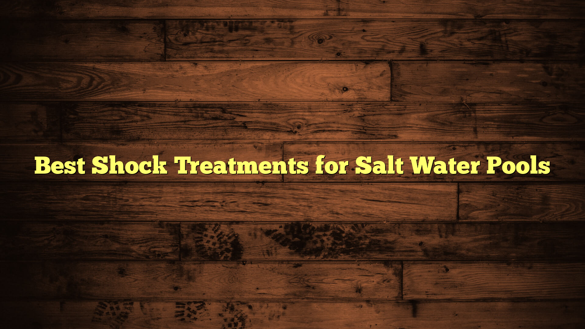 Best Shock Treatments for Salt Water Pools