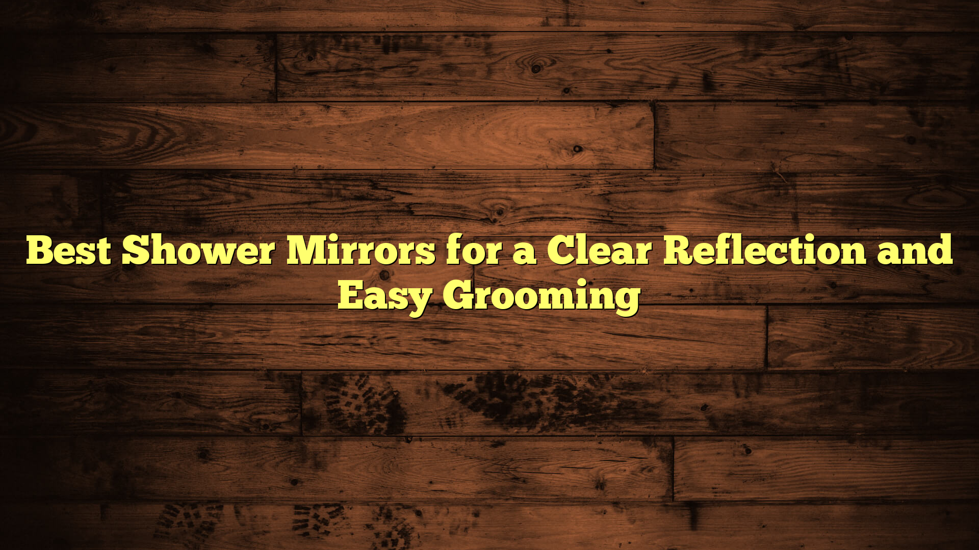 Best Shower Mirrors for a Clear Reflection and Easy Grooming