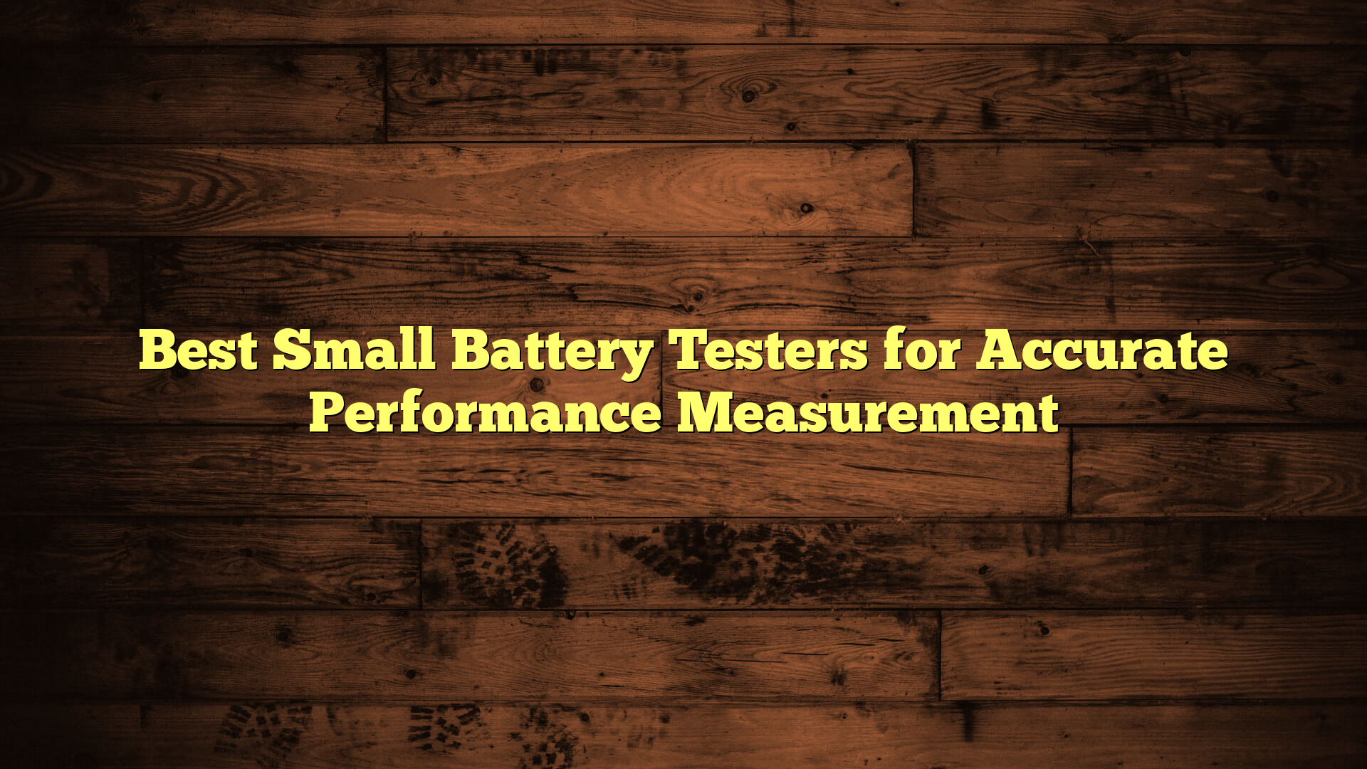 Best Small Battery Testers for Accurate Performance Measurement
