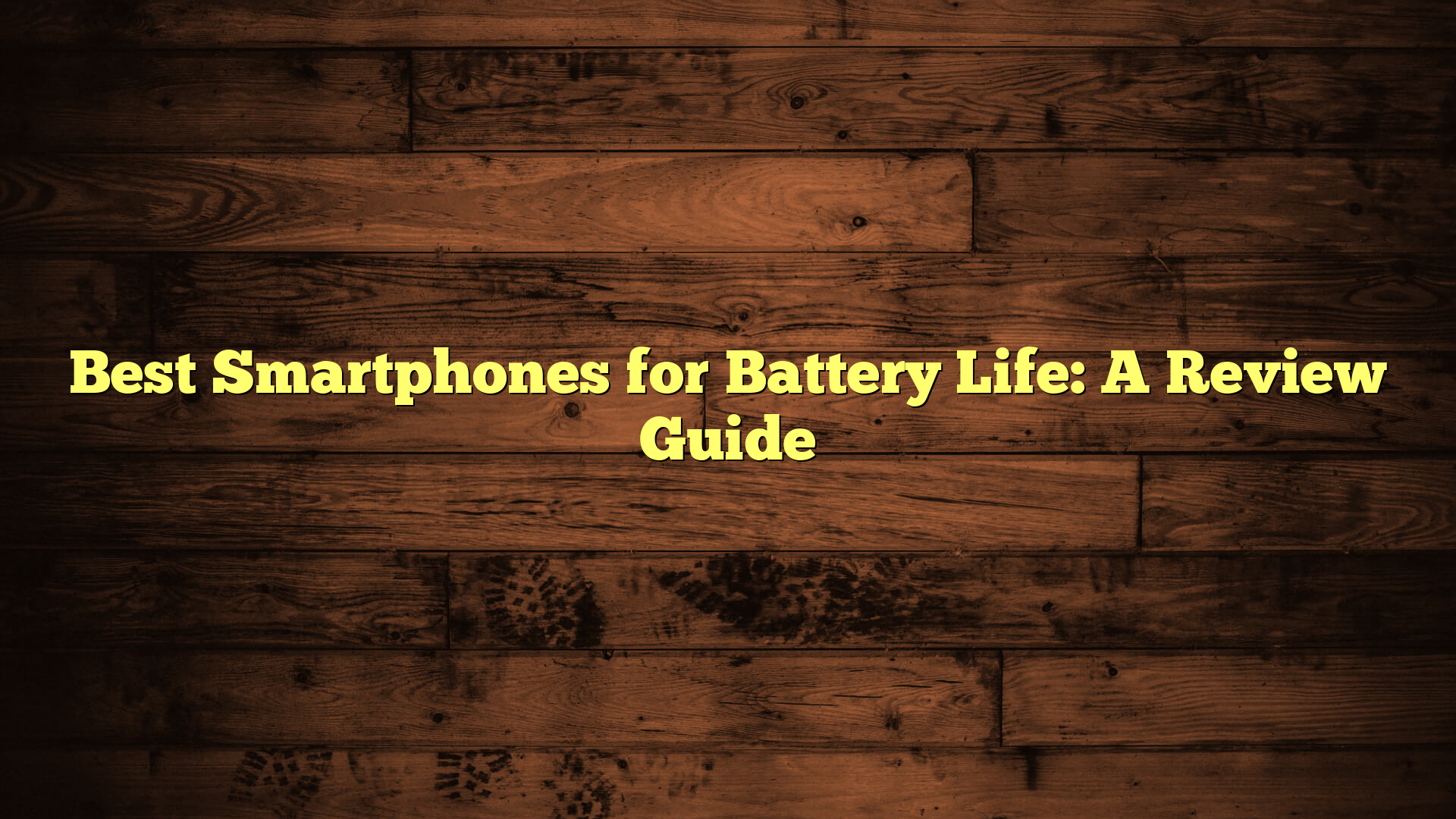 Best Smartphones for Battery Life: A Review Guide