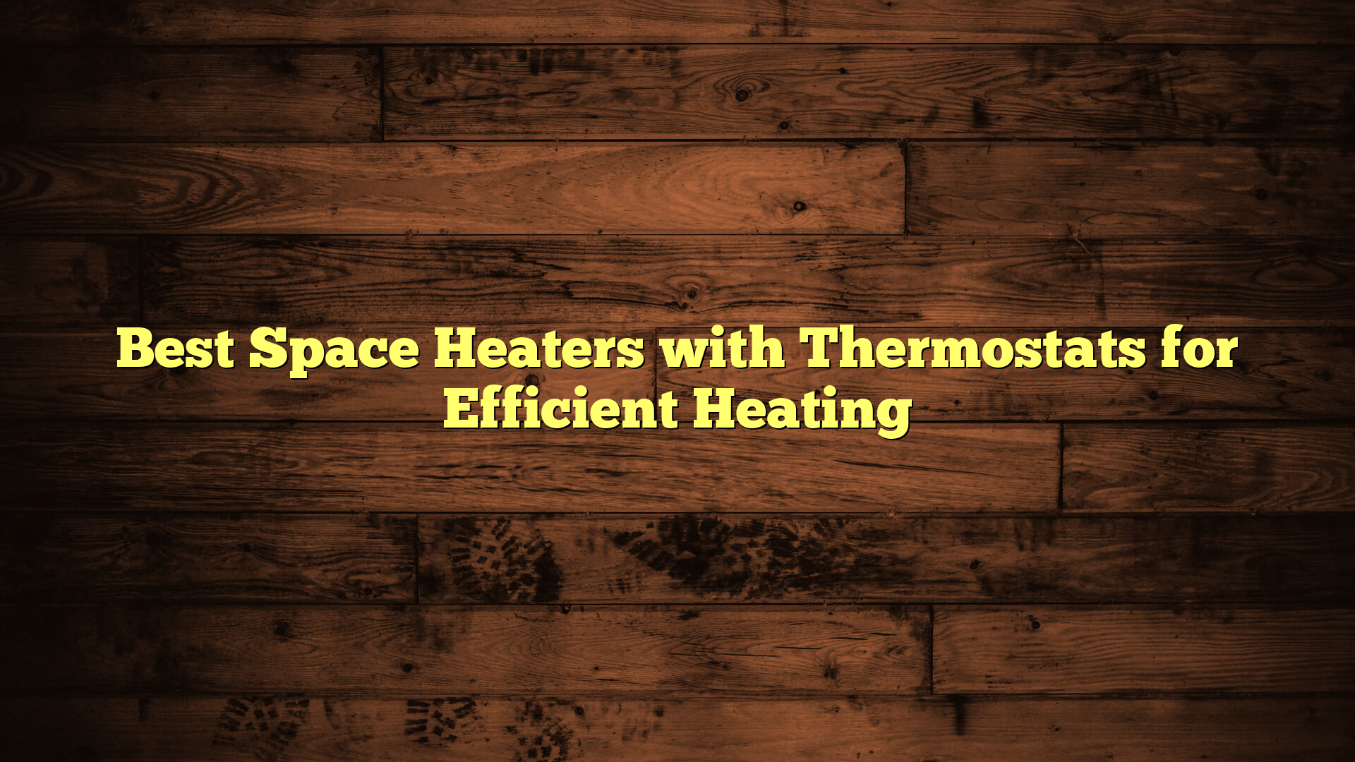 Best Space Heaters with Thermostats for Efficient Heating
