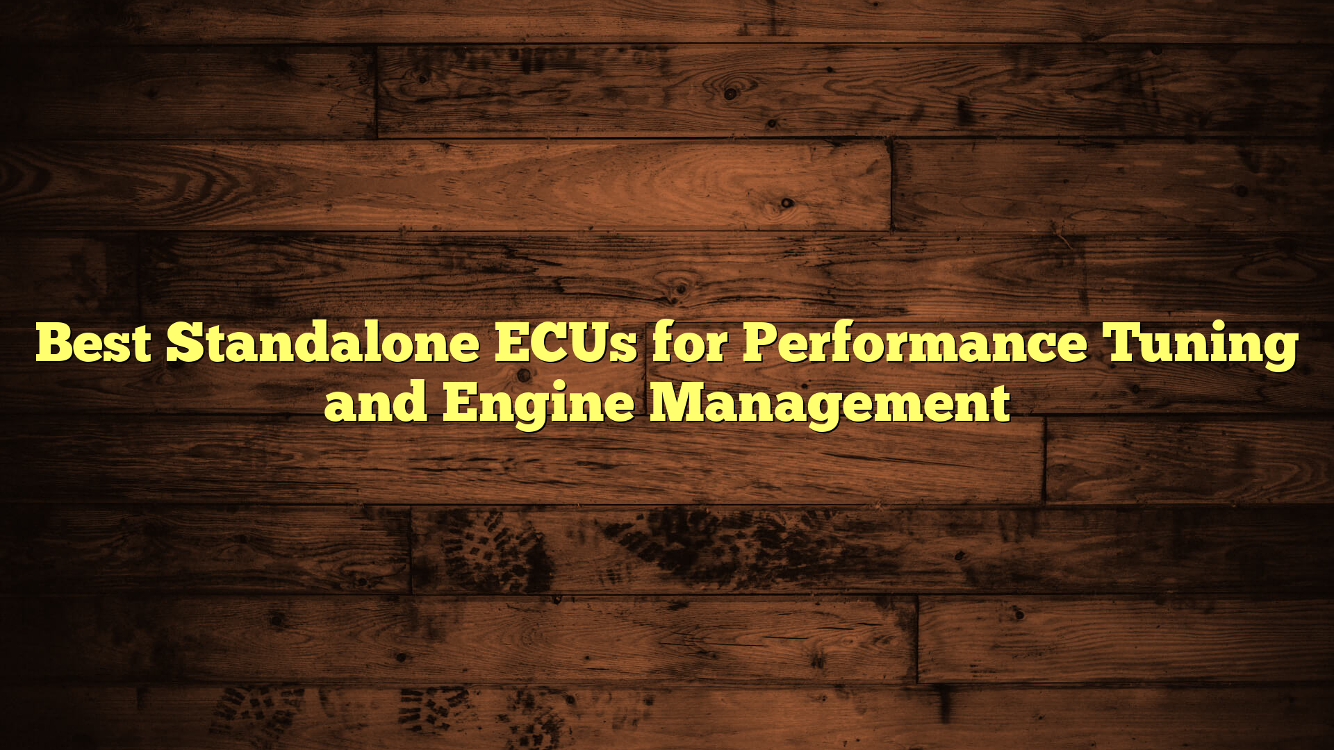 Best Standalone ECUs for Performance Tuning and Engine Management
