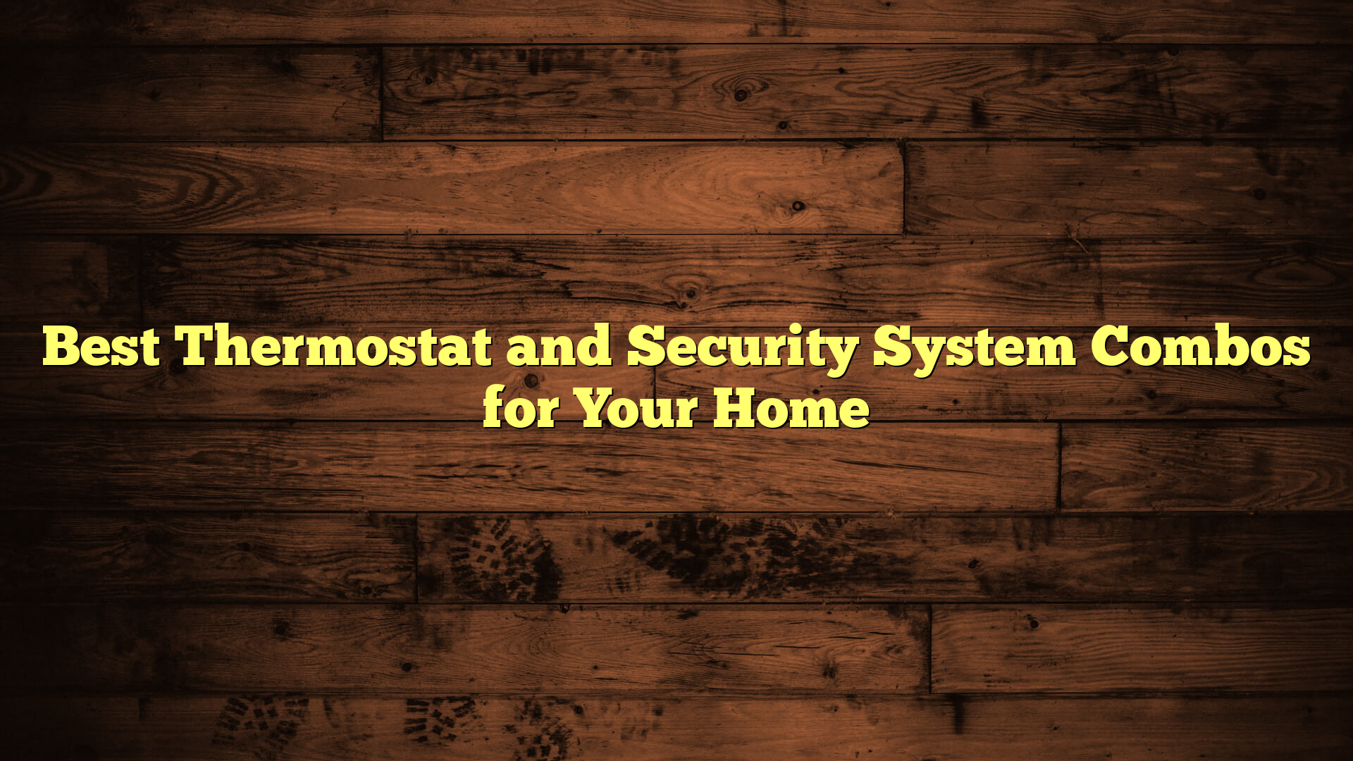 Best Thermostat and Security System Combos for Your Home