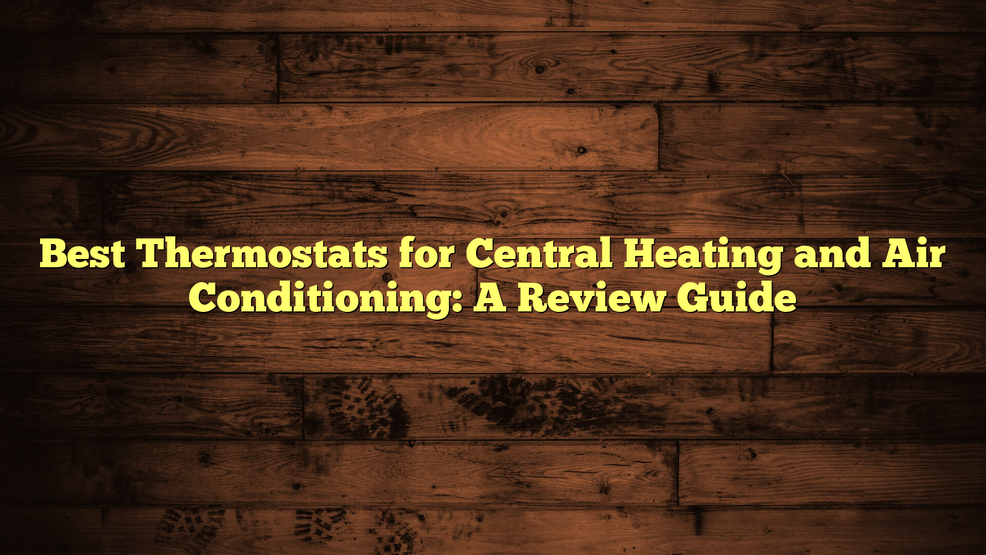Best Thermostats for Central Heating and Air Conditioning: A Review Guide