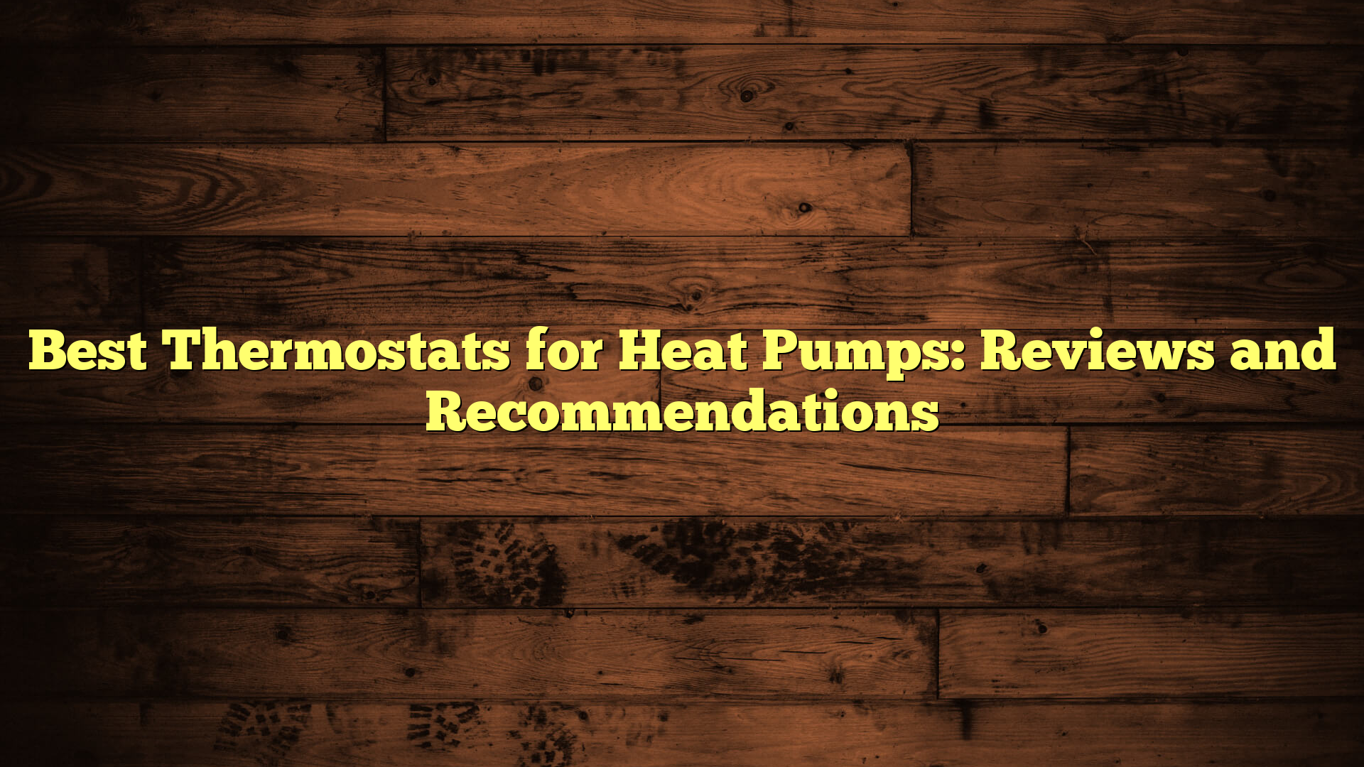Best Thermostats for Heat Pumps: Reviews and Recommendations