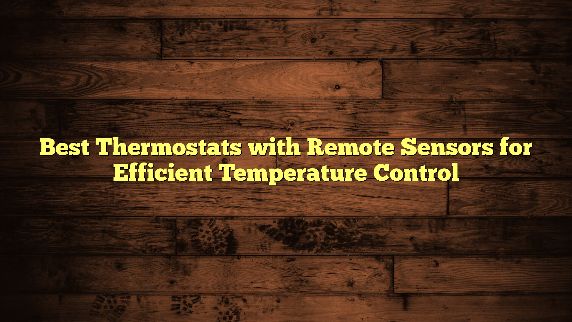 Best Thermostats with Remote Sensors for Efficient Temperature Control