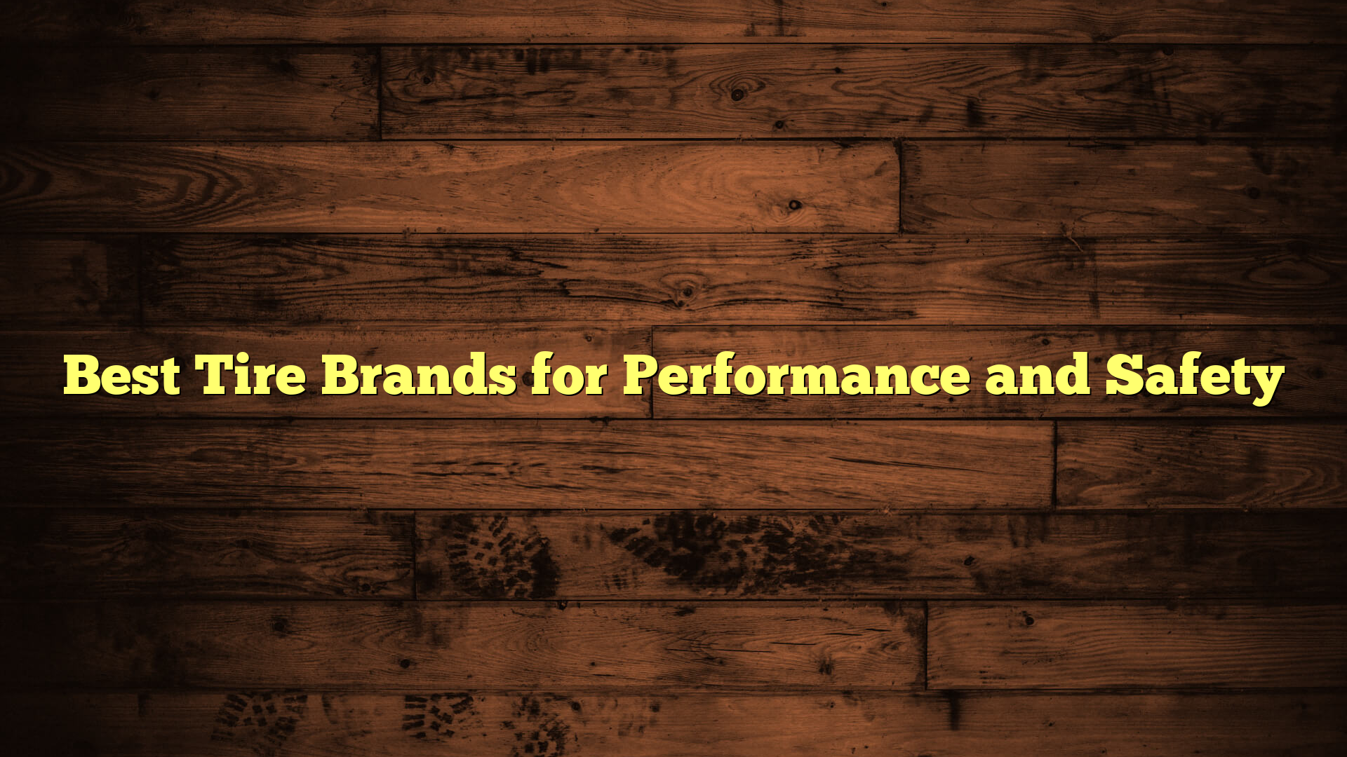 Best Tire Brands for Performance and Safety